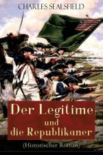 Legitime und die Republikaner (Historischer Roman)