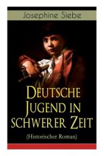 Deutsche Jugend in schwerer Zeit (Historischer Roman)