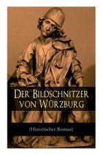Bildschnitzer von W rzburg (Historischer Roman)