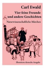 Vier feine Freunde und andere Geschichten (Naturwissenschaftliche M rchen - Illustrierte deutsche Ausgabe)