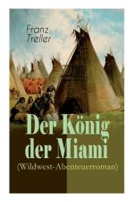 K nig der Miami (Wildwest-Abenteuerroman)