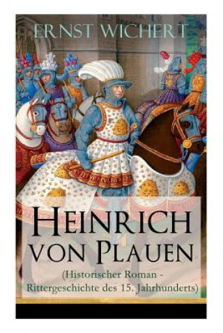 Heinrich von Plauen (Historischer Roman - Rittergeschichte des 15. Jahrhunderts)