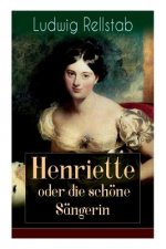 Henriette oder die sch ne S ngerin