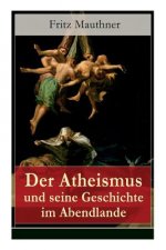 Der Atheismus und seine Geschichte im Abendlande