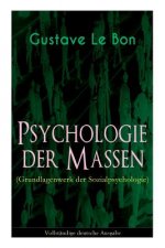 Psychologie der Massen (Grundlagenwerk der Sozialpsychologie)