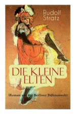Die kleine Elten (Roman aus der Berliner B hnenwelt)