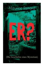 ER? (Die Geschichte eines Mysterium)