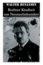 Berliner Kindheit um Neunzehnhundert