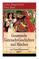 Gesammelte Gutenacht-Geschichten und Marchen mit Originalillustrationen