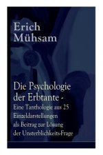 Psychologie der Erbtante - Eine Tanthologie aus 25 Einzeldarstellungen als Beitrag zur Loesung der Unsterblichkeits-Frage
