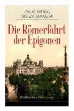 Die Roemerfahrt der Epigonen (Politischer Zeitroman)