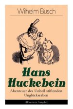 Hans Huckebein - Abenteuer des Unheil stiftenden Ungl cksraben (Illustrierte Ausgabe)