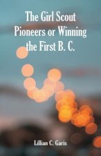 Girl Scout Pioneers or Winning the First B. C.