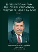 INTERVENTIONAL AND STRUCTURAL CARDIOLOGY. Legacy of Dr. Igor F. Palacios, Vol III