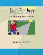 Jonah Ran Away: A Coloring Story Book For Children By Miss Pinky