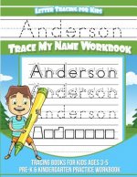Anderson Letter Tracing for Kids Trace my Name Workbook: Tracing Books for Kids ages 3 - 5 Pre-K & Kindergarten Practice Workbook