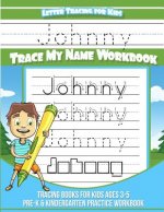 Johnny Letter Tracing for Kids Trace my Name Workbook: Tracing Books for Kids ages 3 - 5 Pre-K & Kindergarten Practice Workbook