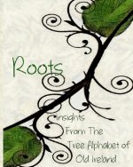 Roots: Insights From the Tree Alphabet of Old Ireland
