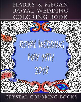 Harry & Megan Royal Wedding Coloring Book: 30 Souvenir Harry & Megan Royal Wedding/Relationship Facts To Color And Keep Or Give As A Gift