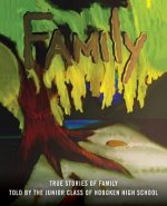 Family: True Stories of Family told by the Juniors of Hoboken High School