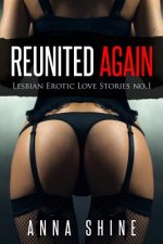 Reunited Again: Lesbian Romance Novels, Lesbians Orgy, Milf Lesbians: First Time Lesbians, Big Tit Lesbian, Lesbian Romance Kindle Boo