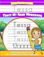 Tessa Letter Tracing for Kids Trace my Name Workbook: Tracing Books for Kids ages 3 - 5 Pre-K & Kindergarten Practice Workbook
