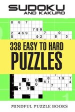Sudoku and Kakuro: 338 Easy to Hard Puzzles