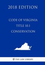 Code of Virginia - Title 10.1 - Conservation (2018 Edition)