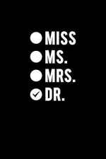 Miss Ms. Mrs. Dr.: Funny doctor gag gifts. For doctor appreciation or doctorate graduation or doctors day gifts for women