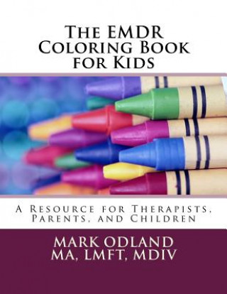 The EMDR Coloring Book for Kids: A Resource for Therapists, Parents, and Children