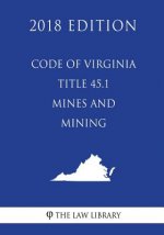 Code of Virginia - Title 45.1 - Mines and Mining (2018 Edition)