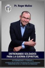Entrenando Soldados Para La Guerra Espiritual - Nivel Intermedio 1 Unidad 4: Puertas de Acceso Y Entrada de Las Entidades Demoniacas En La Vida de Las