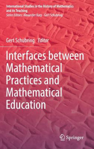 Interfaces between Mathematical Practices and Mathematical Education