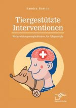 Tiergestutzte Interventionen - Weiterbildungsmoeglichkeiten fur Pflegekrafte