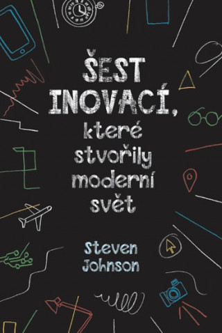 Šest inovací, které stvořily moderní svět (Steven Johnson)(Brožovaná)