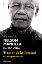 El color de la libertad : los a?os presidenciales
