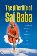 The Afterlife of Sai Baba: Competing Visions of a Global Saint