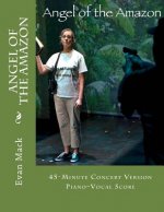 Angel of the Amazon: A New American Opera