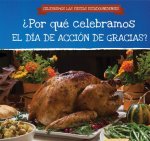 Por Que Celebramos El Dia de Accion de Gracias? (Why Do We Celebrate Thanksgiving?)