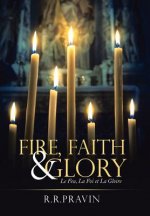 Fire, Faith & Glory