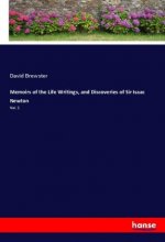 Memoirs of the Life Writings, and Discoveries of Sir Isaac Newton