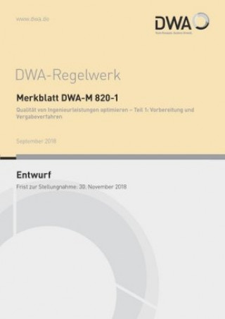 Merkblatt DWA-M 820-1 Qualität von Ingenieurleistungen optimieren - Teil 1: Vorbereitung und Vergabeverfahren (Entwurf)