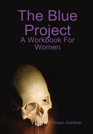 Blue Project: A Workbook For Women