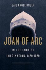 Joan of Arc in the English Imagination, 1429-1829