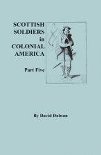 Scottish Soldiers in Colonial America, Part Five