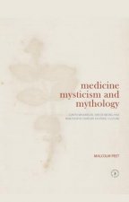 Medicine, Mysticism and Mythology