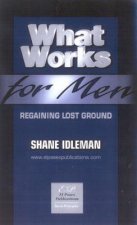 What Works for Men: Regaining Lost Ground