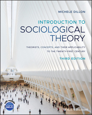 Introduction to Sociological Theory - Theorists, Concepts, and their Applicability to the Twenty- First Century