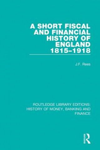 Short Fiscal and Financial History of England 1815-1918