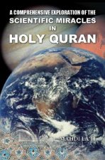 Comprehensive Exploration of the Scientific Miracles in Holy Quran